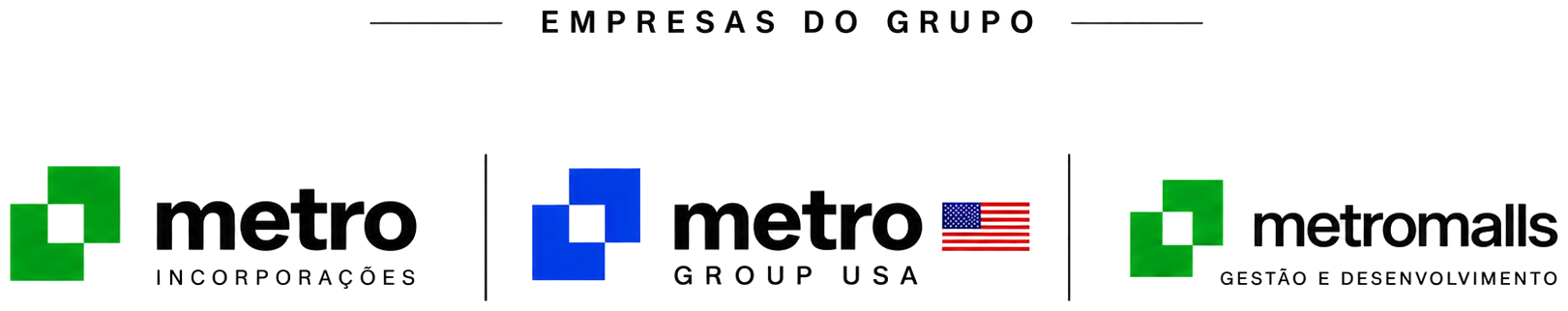 Empresas do grupo: Metro Incorporações, Metro Group USA e Metromalls